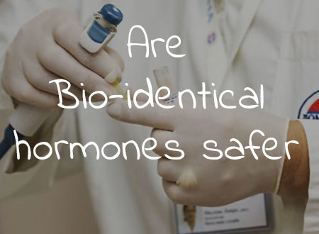 Are Bio-identical hormones safer than non-bio-identical hormones?