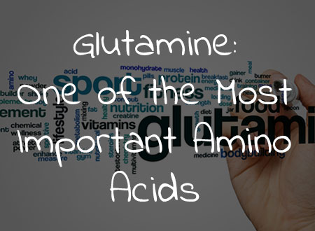 Glutamine: One of the Most Important Amino Acids