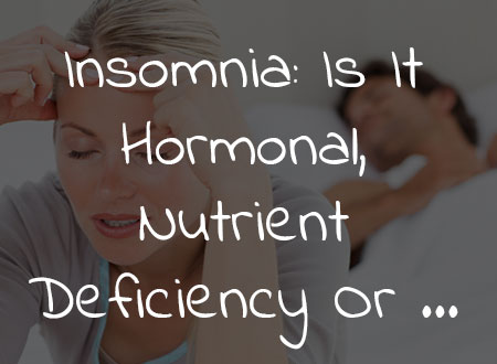 Insomnia: Is It Hormonal,  Nutrient Deficiency Or An Aging Phenomenon?